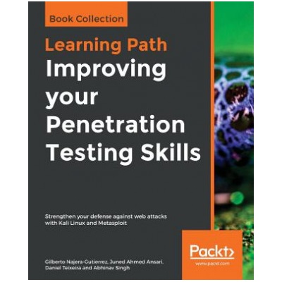 Improving your Penetration Testing Skills | Gilberto Najera-Gutierrez, Juned Ahmed Ansari, Daniel Teixeira