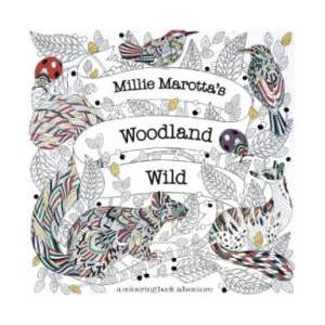 Millie Marotta's Woodland Wild | Millie Marotta (ISBN: 9781849946421)