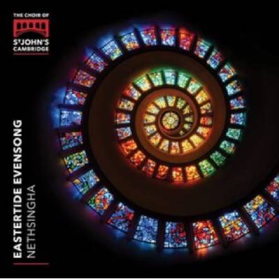 CHOIR OF ST JOHNS COLLEGE. CAMBRIDGE ANDREW NETHSINGHA - Eastertide Evensong CD