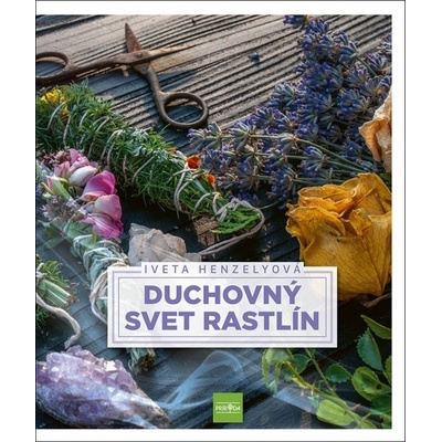 Duchovný svet rastlín - Iveta Henzelyová