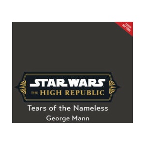 Star Wars: The High Republic: Tears of the Nameless | MANN GEORGE (ISBN: 9781368095174)
