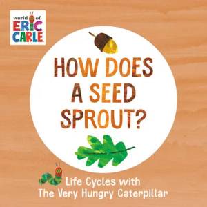 How Does a Seed Sprout? | Eric Carle (ISBN: 9780593386262)