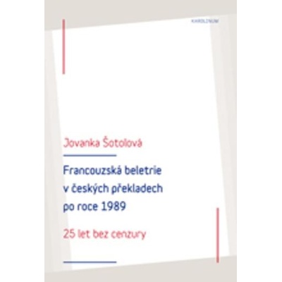 Francouzská literatura v českých překladech po roce 1989 25 let bez cenzury