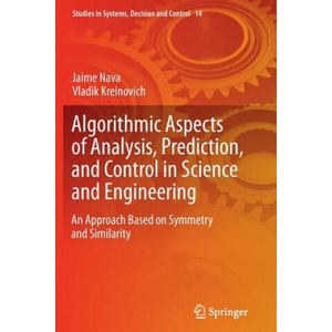 Algorithmic Aspects of Analysis, Prediction, and Control in Science and Engineering | Jaime Nava, Vladik Kreinovich (ISBN: 9783662511596)