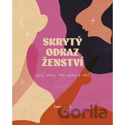 Skrytý odkaz ženství - Lucie Levá