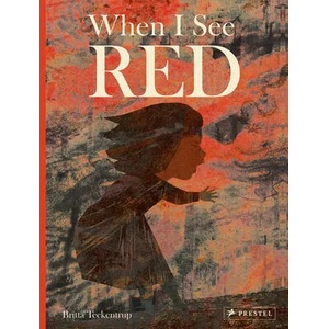 When I See Red | Britta Teckentrup (ISBN: 9783791374949)