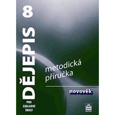 Dějepis 8 pro základní školy Novověk Metodická příručka Veronika Válková