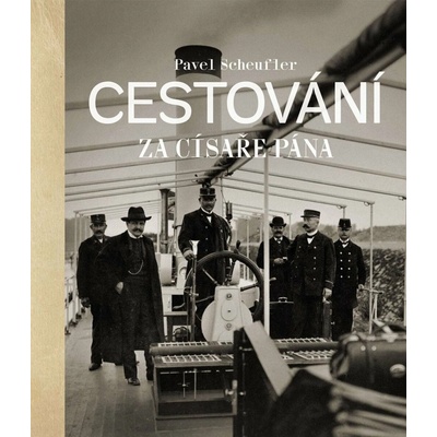 CESTOVÁNÍ ZA CÍSAŘE PÁNA - Scheufler Pavel