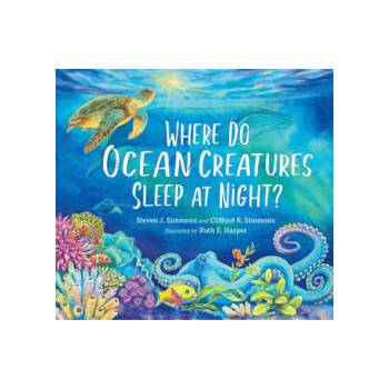 Image 1 of Where Do Ocean Creatures Sleep at Night? | Clifford R. Simmons, Ruth E. Harper
