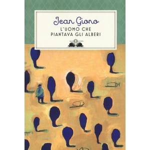 L'uomo che piantava gli alberi | Jean Giono, S. Mulazzani, L. Spagnol (2017)