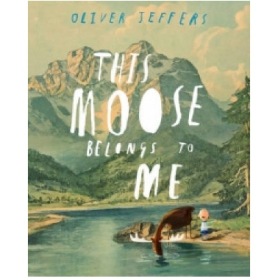 This Moose Belongs to Me | Oliver Jeffers