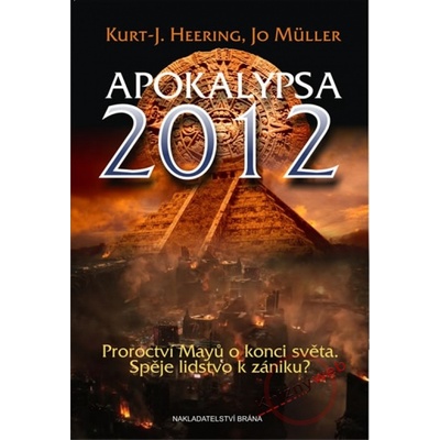 Apokalypsa 2012 - Proroctví Mayů o konci světa, Spěje lidstvo k zániku?