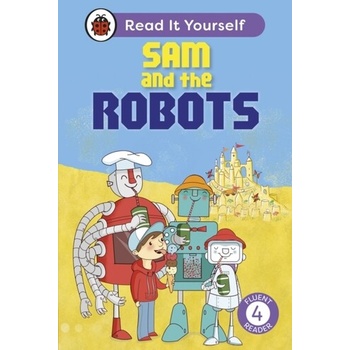Sam and the Robots: Read It Yourself - Level 4 Fluent Reader