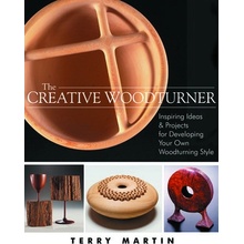 The Creative Woodturner: Inspiring Ideas and Projects for Developing Your Own Woodturning Style Martin TerryPaperback