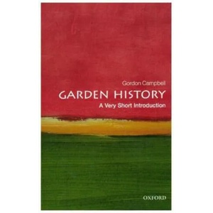 Garden History: A Very Short Introduction | Campbell, Gordon (ISBN: 9780199689873)