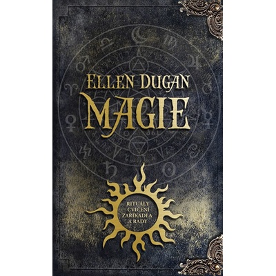 Magie - Rituály, cvičení, zaklínadla a rady - Ellen Dugan