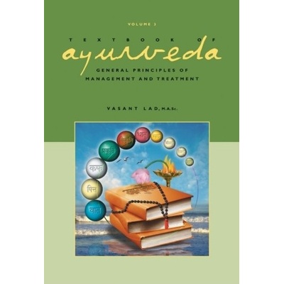 Textbook of Ayurveda - Volume 3 -- General Principles of Management and Treatment Lad VasantPevná vazba