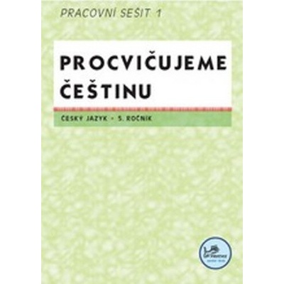 Procvičujeme češtinu 5. ročník pracovní sešit 1 Hana Mikulenková