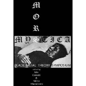 Mors Mystica: Black Metal Theory Symposium | Drew Daniel, Edia Connole, Nicola Masciandaro (ISBN: 9780692492093)