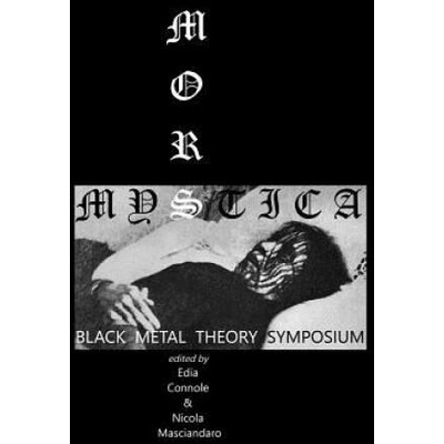 Mors Mystica: Black Metal Theory Symposium | Drew Daniel, Edia Connole, Nicola Masciandaro