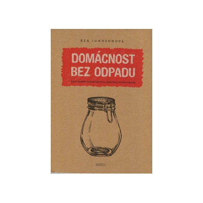 Domácnost bez odpadu - Bea Johnsonová – Hledejceny.cz