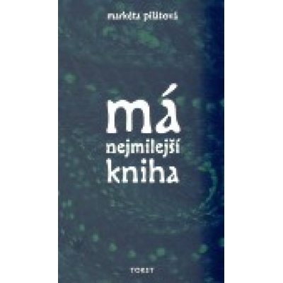 Má nejmilejší kniha - Markéta Pilátová