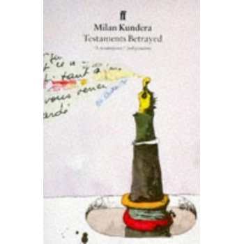 TESTAMENTS BETRAYED - KUNDERA, M.