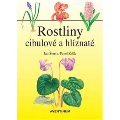 Rostliny cibulové a hlíznaté - Jan Štursa, Pavel Žilák ilustrátor