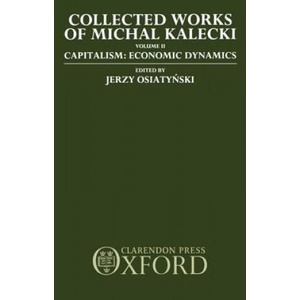 Collected Works of Michal Kalecki: Volume II. Capitalism: Economic Dynamics | Michal Kalecki (ISBN: 9780198286646)
