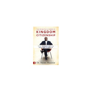 The Principle and Power of Kingdom Citizenship: Keys to Experiencing Heaven on Earth (ISBN: 9780768418569)