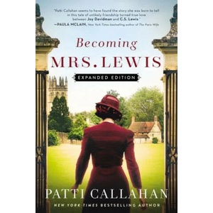 Becoming Mrs. Lewis: Expanded Edition | Patti Callahan (ISBN: 9780785218098)