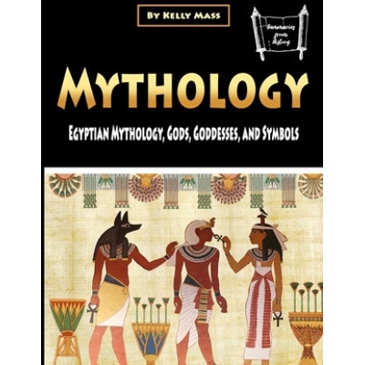 Mythology: Egyptian Mythology, Gods, Goddesses, and Symbols