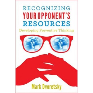 Recognizing Your Opponent's Resources | Mark Dvoretsky (ISBN: 9781941270004)