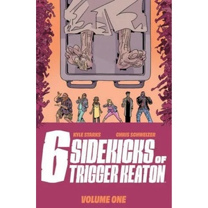 Six Sidekicks of Trigger Keaton, Volume 1 | Kyle Starks (ISBN: 9781534320086)