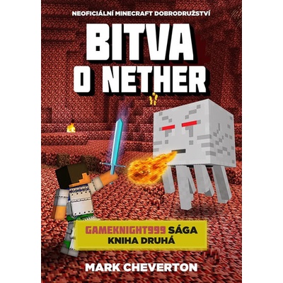 Bitva o Nether Gameknight999 sága 2 - Mark Cheverton