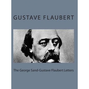 The George Sand-Gustave Flaubert Letters | Gustave Flaubert, George Sand, A L McKensie (ISBN: 9781495215469)
