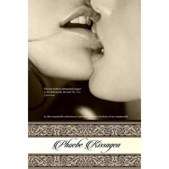 Createspace Independent Publishing Platform Phoebe Kissagen: Or; The Remarkable Adventures, Schemes, Wiles and Devilries of Une Maquerelle | Edward Sellon, Locus Elm Press