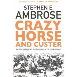 Crazy Horse And Custer | Stephen E. Ambrose (2016)
