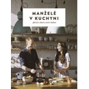 Manželé v kuchyni - Jak žít s chutí a vařit s láskou - Kučovi Marika a Jirka