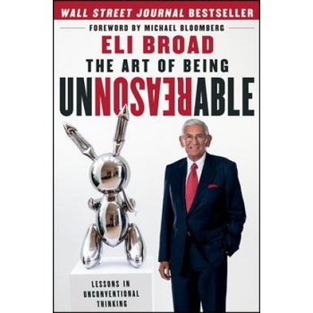 Art of Being Unreasonable | Eli Broad