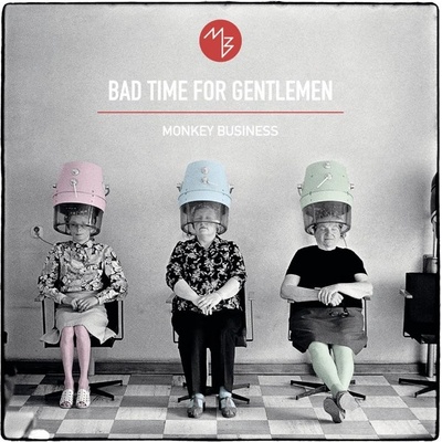 Monkey Business - Bad Time For Gentlemen