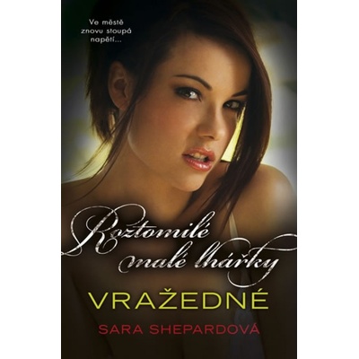 Roztomilé malé lhářky 6 - Vražedné - Sara Shepardová