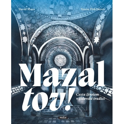 Mazal tov! - Cesta životem v židovské tradici - David Maxa; Tereza Piskláková