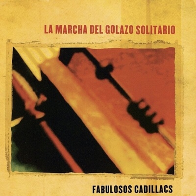 Los Fabulosos Cadillacs - Marcha Del Golazo Solitario (LP) (0199584072814)