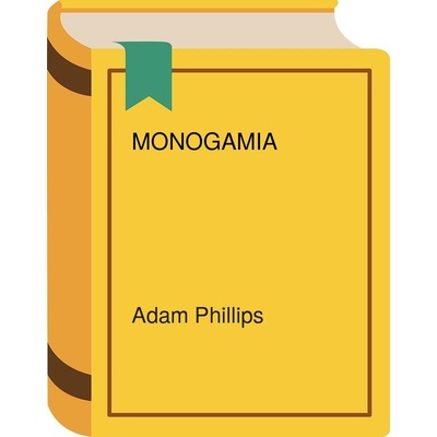 Monogamia - Adam Phillips