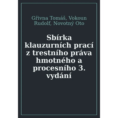 Sbírka klauzurních prací z trestního práva hmotného a procesního