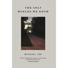 The Only Worlds We Know Lee MichaelPaperback