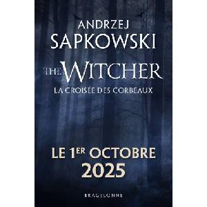 Sorceleur (Witcher) : La Croisée des corbeaux | Andrzej Sapkowski (2025)