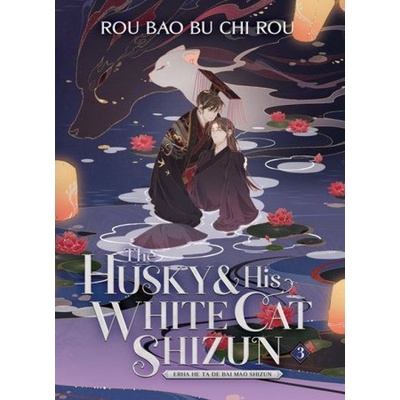 Husky and His White Cat Shizun: Erha He Ta De Bai Mao Shizun Novel Vol. 3