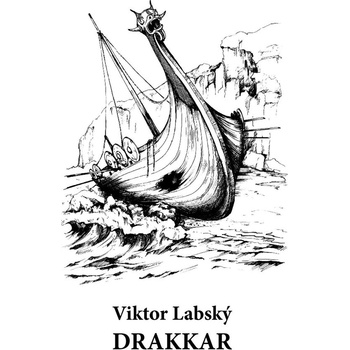 Drakkar. Z dávné Ameriky - Viktor Labský